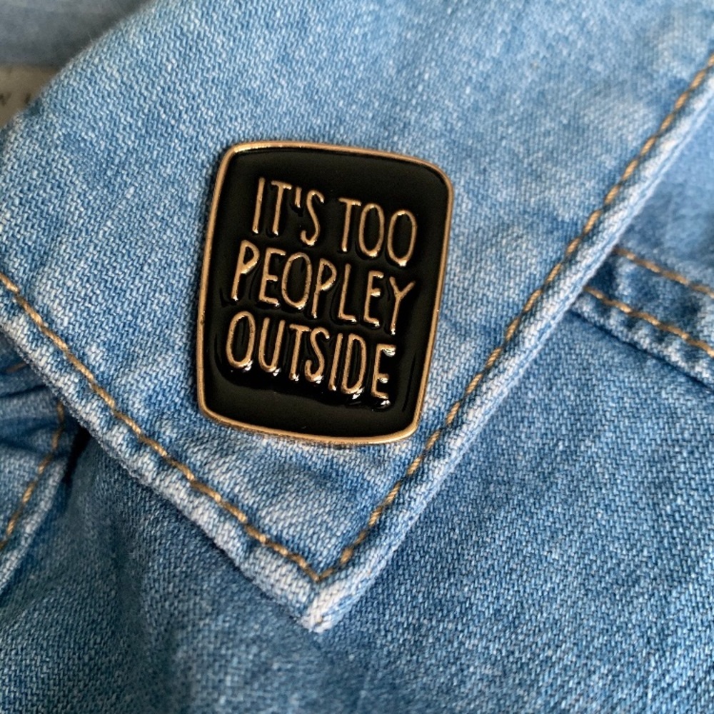 🎉 New It’s too peopley outside enamel pin